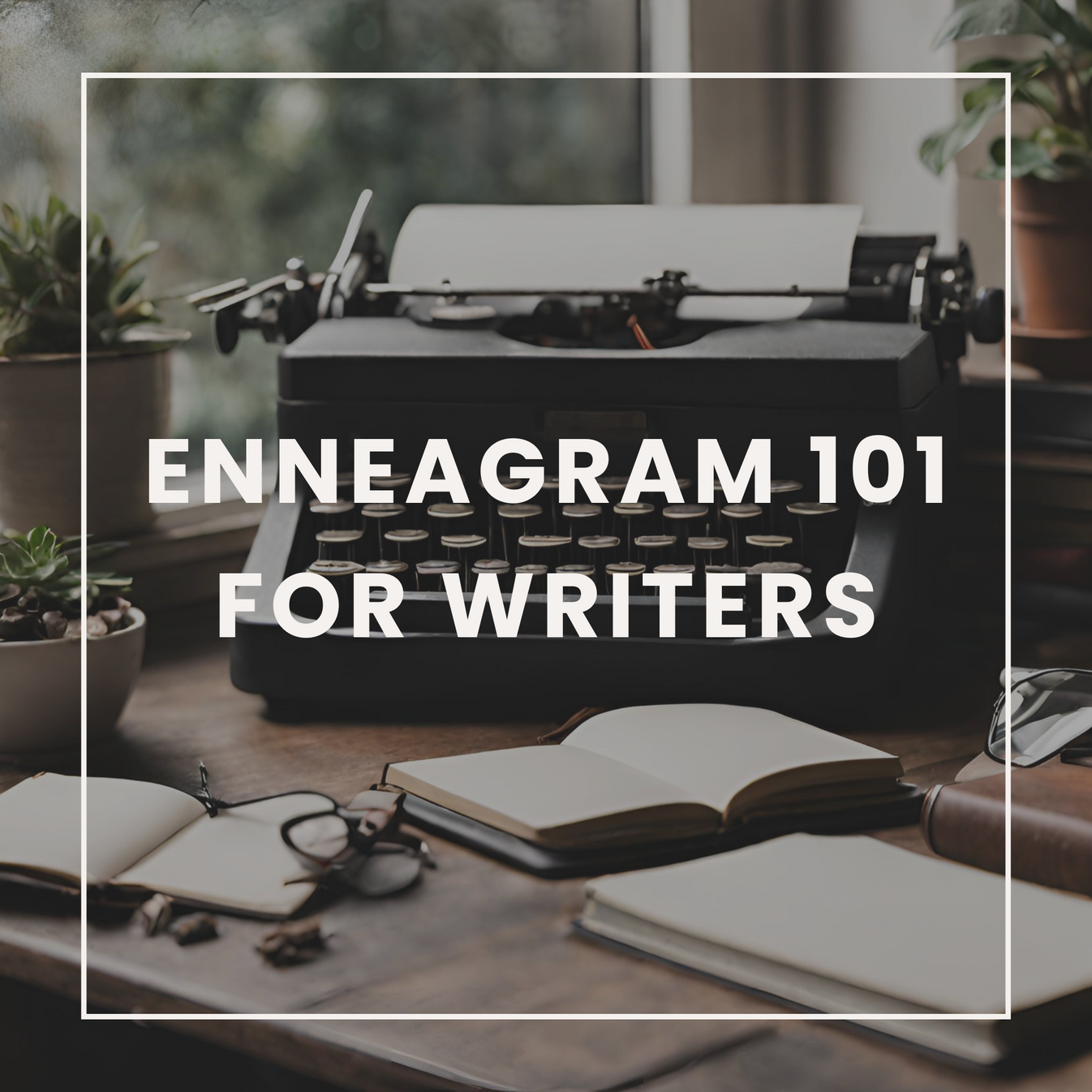 Enneagram 101 for Writers